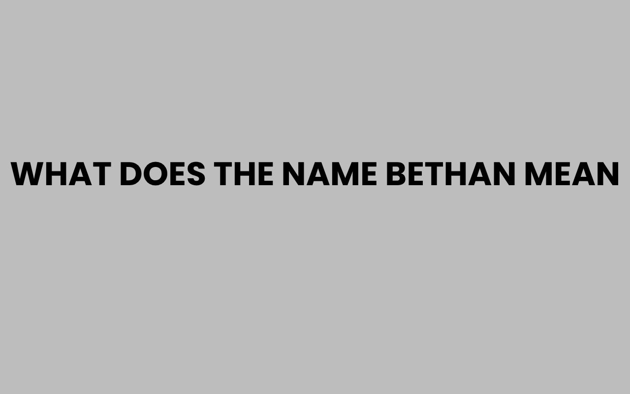 what does the name bethan mean