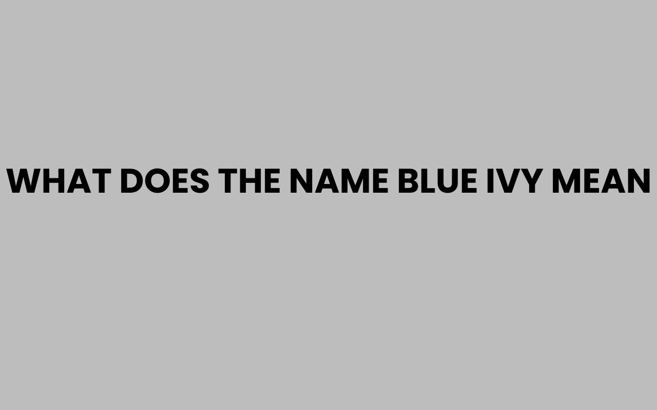 what does the name blue ivy mean