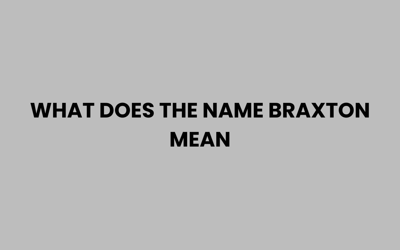 what does the name braxton mean