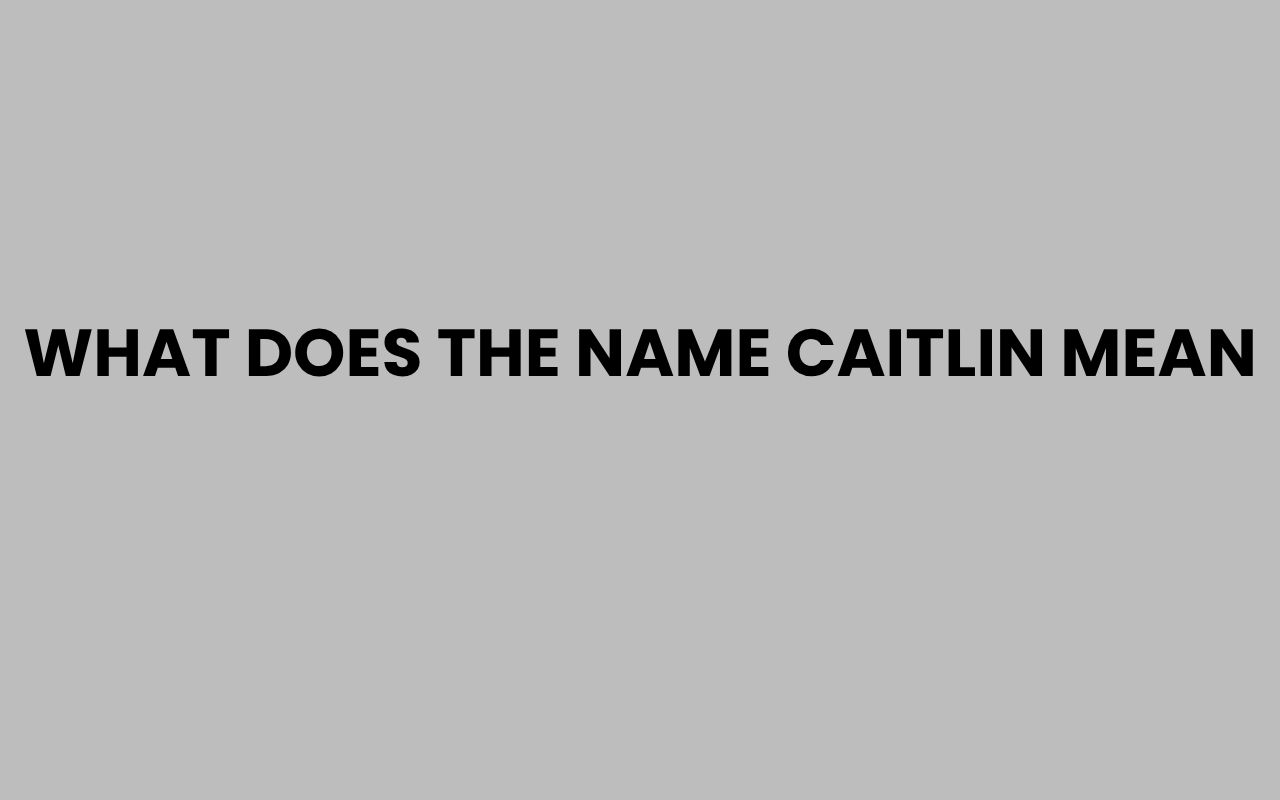 what does the name caitlin mean