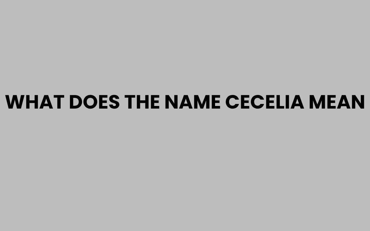 what does the name cecelia mean