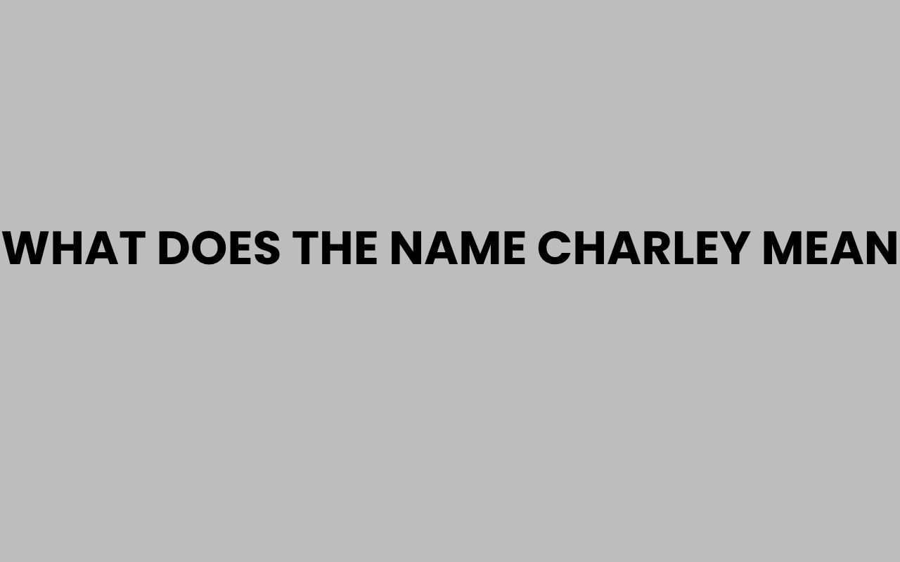 what does the name charley mean