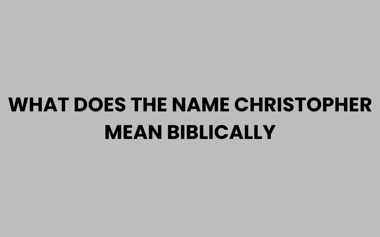 what does the name christopher mean biblically