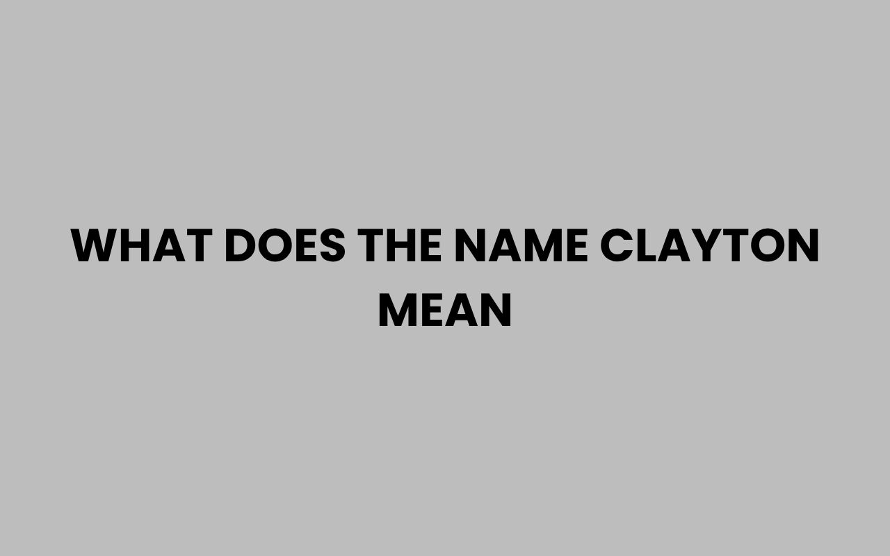 what does the name clayton mean