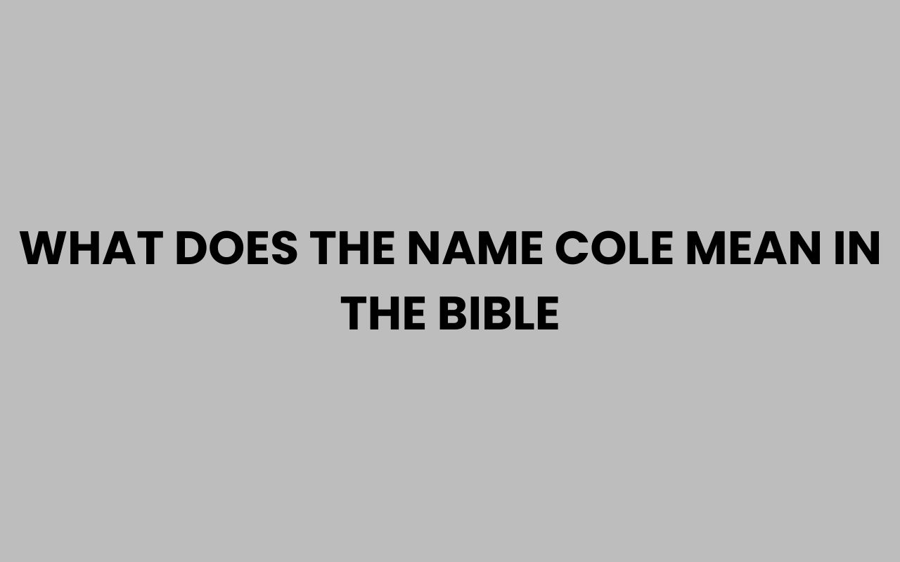 what does the name cole mean in the bible