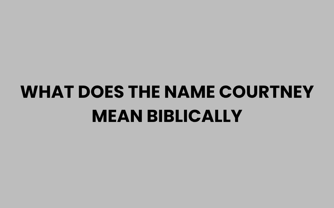 what does the name courtney mean biblically