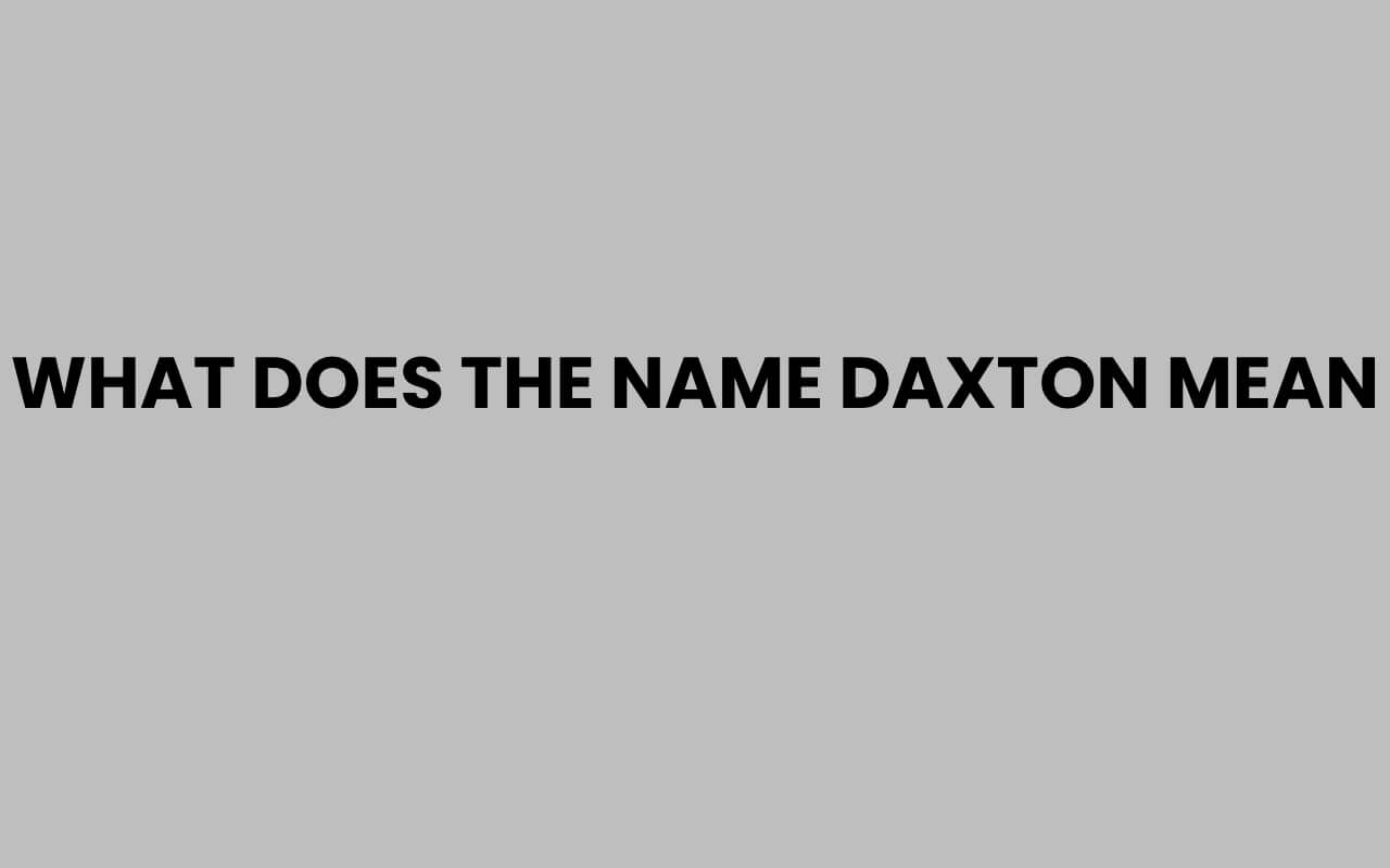 what does the name daxton mean
