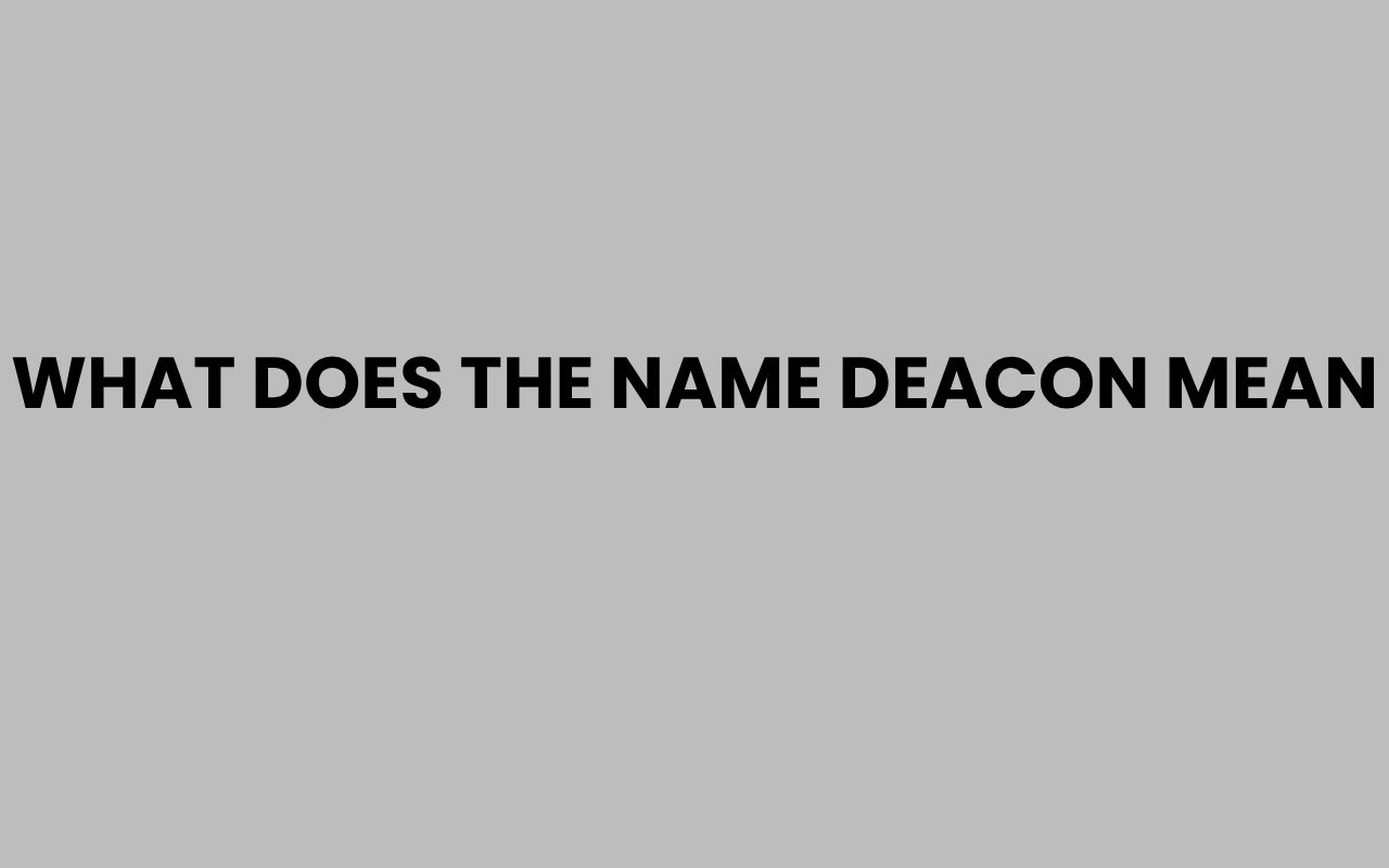 what does the name deacon mean