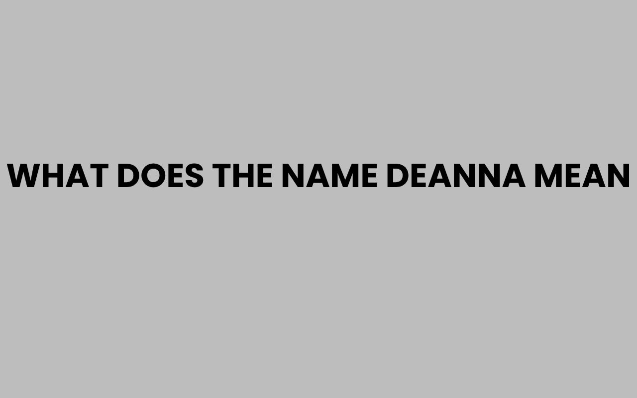 what does the name deanna mean