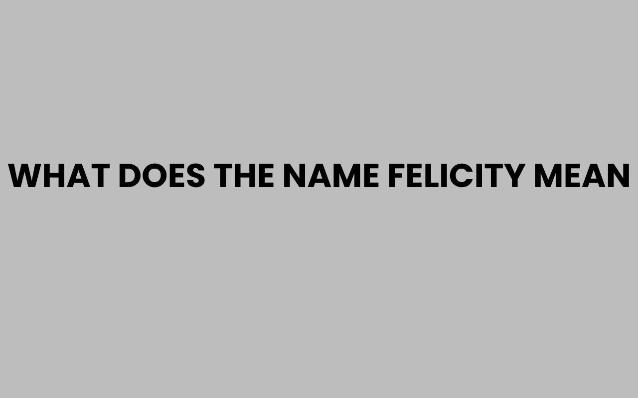what does the name felicity mean