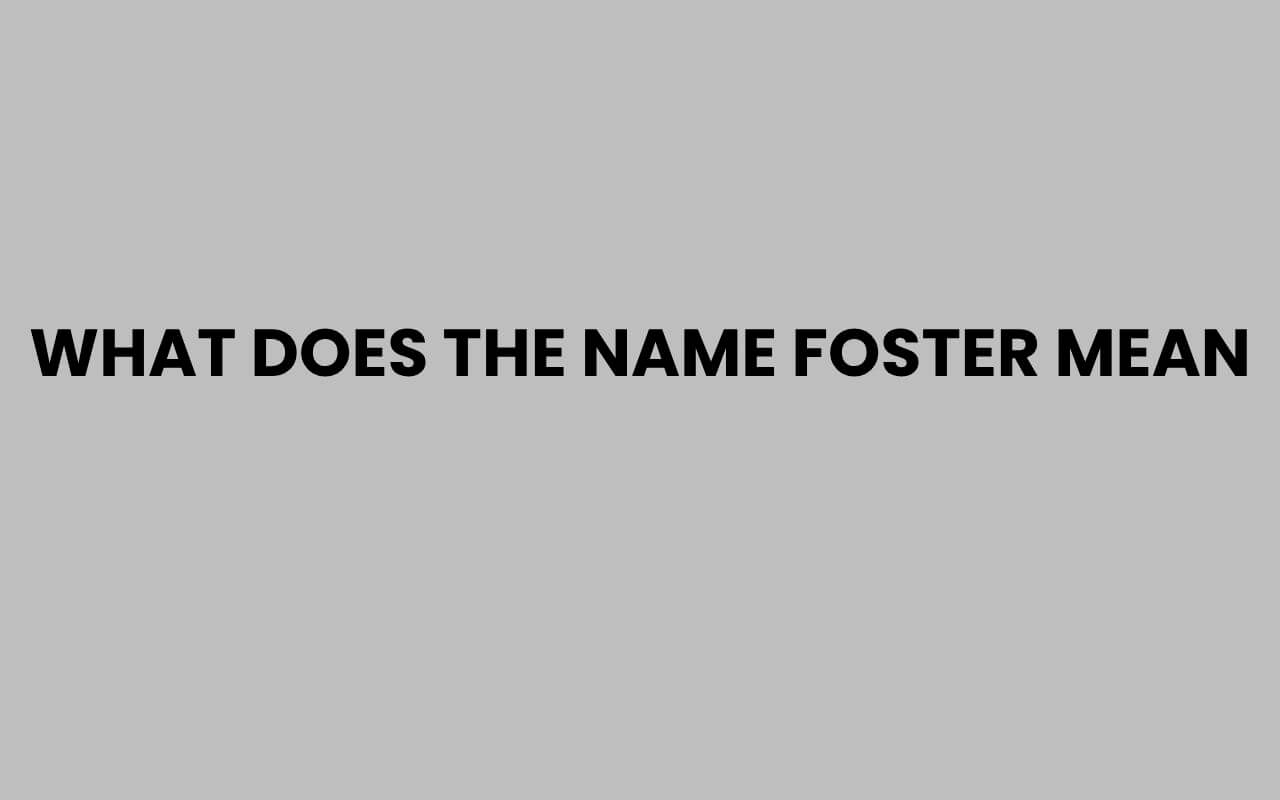 what does the name foster mean