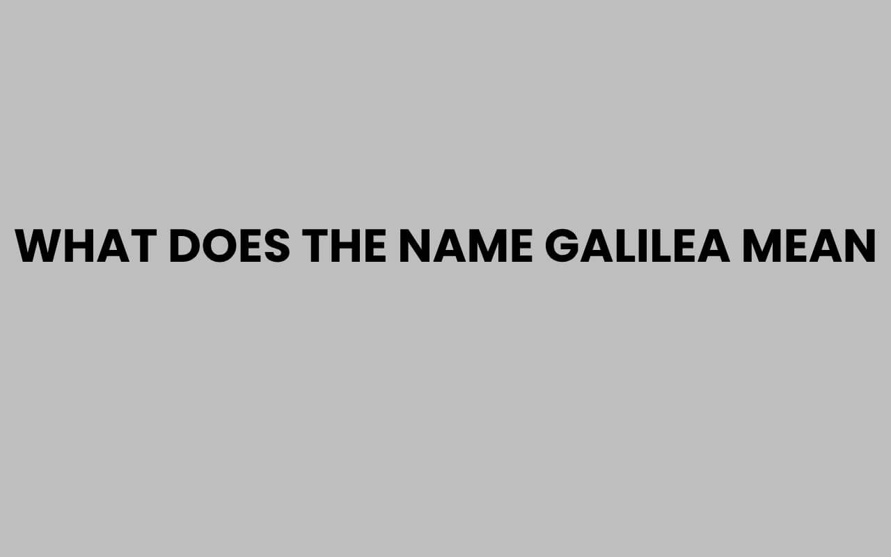 what does the name galilea mean
