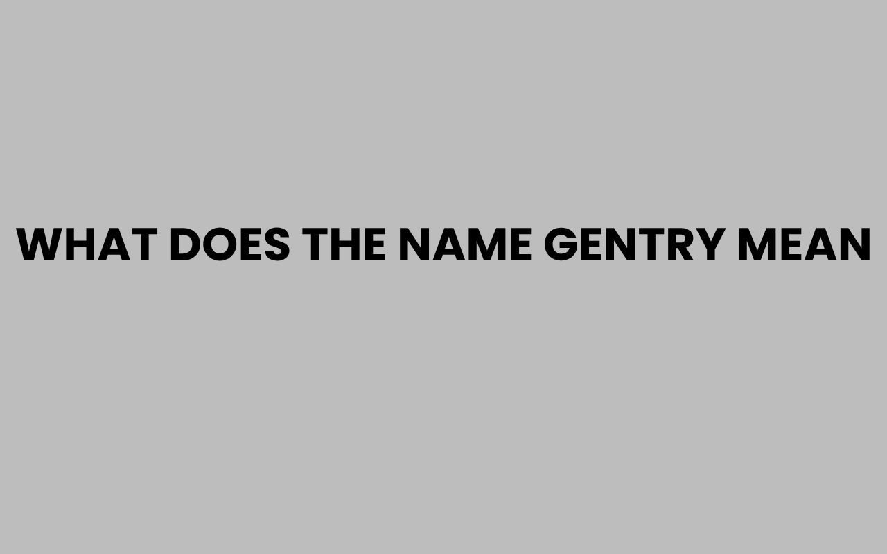 what does the name gentry mean