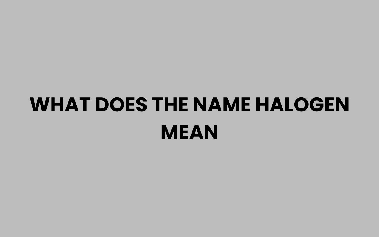 what does the name halogen mean