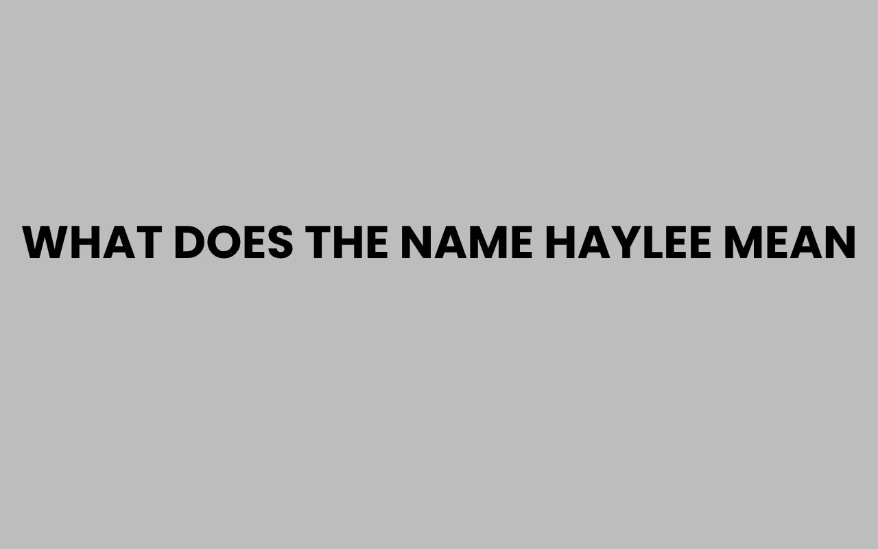 what does the name haylee mean