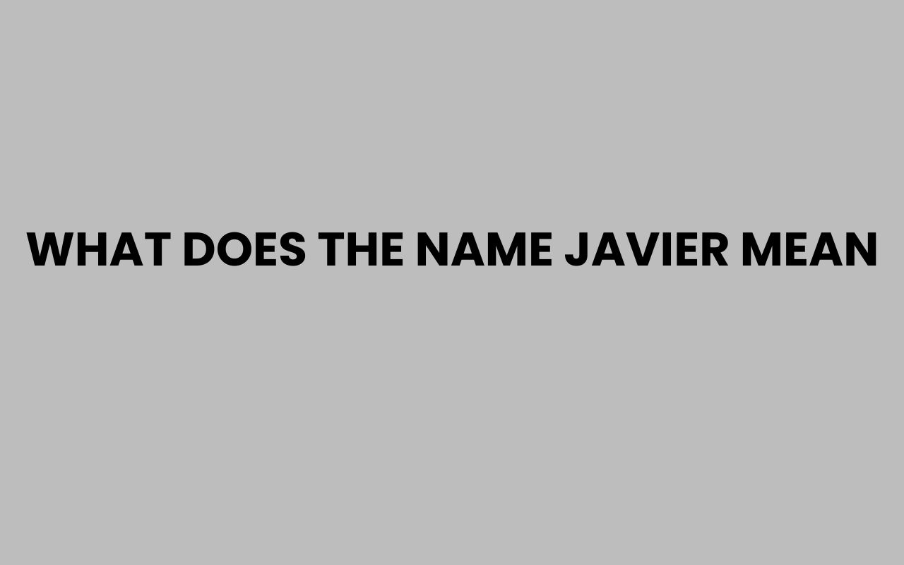 what does the name javier mean