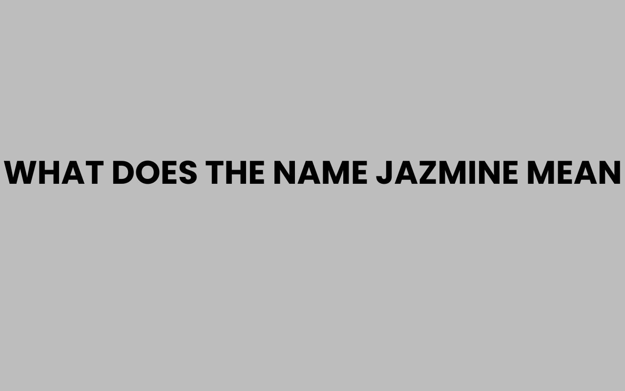 what does the name jazmine mean