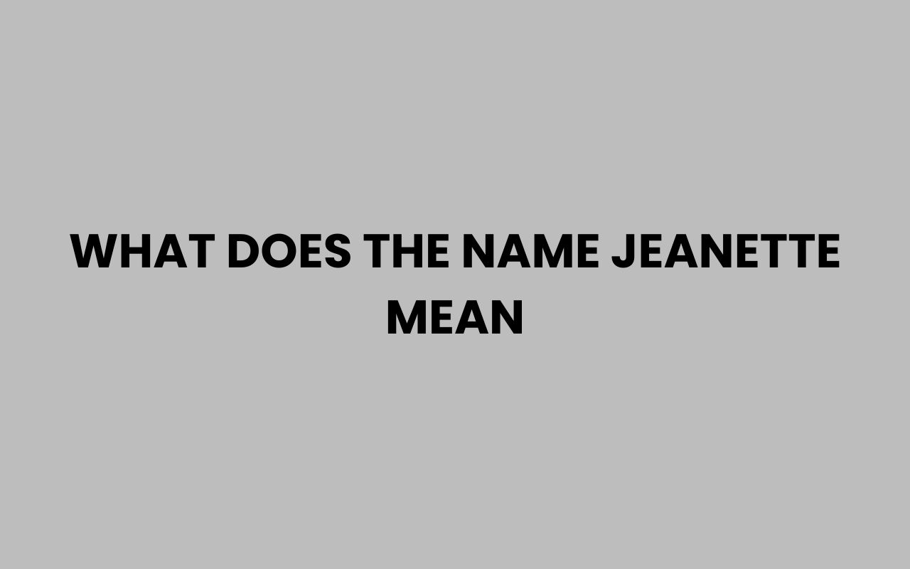 what does the name jeanette mean