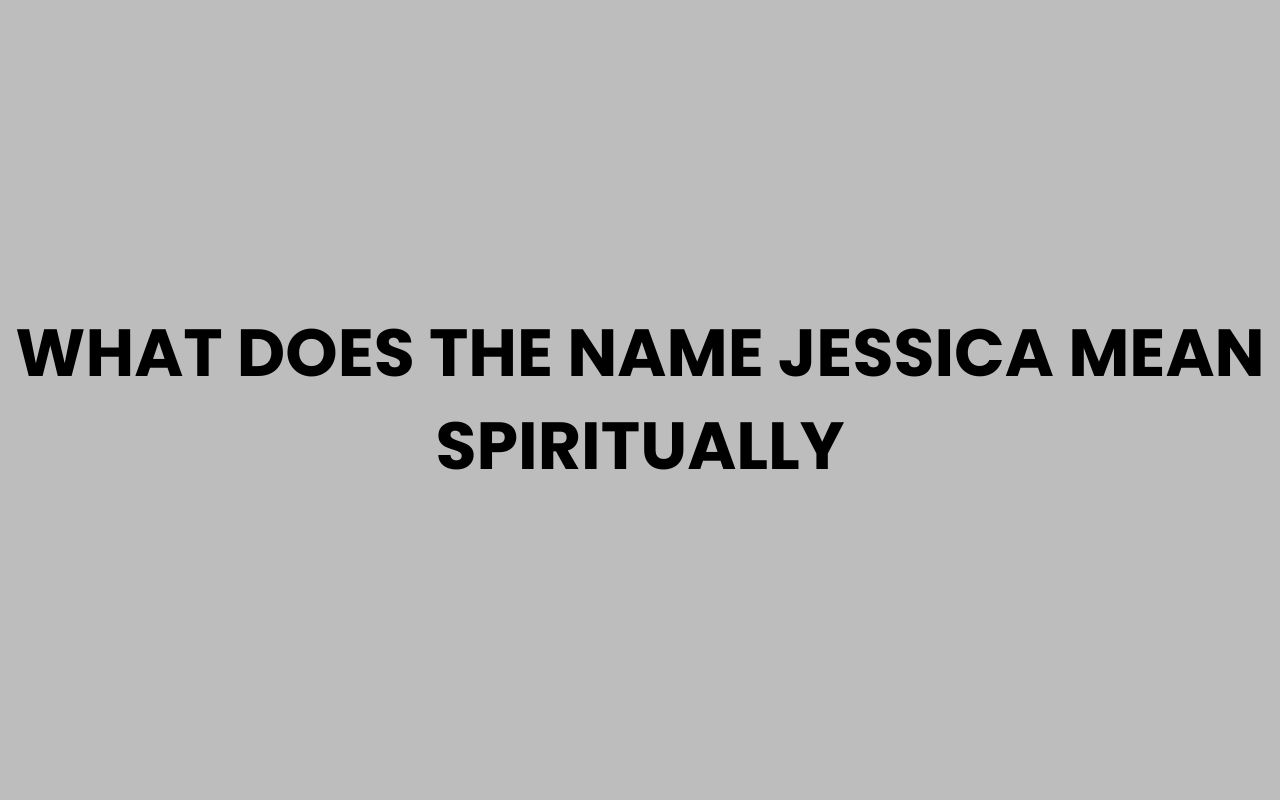 what does the name jessica mean spiritually