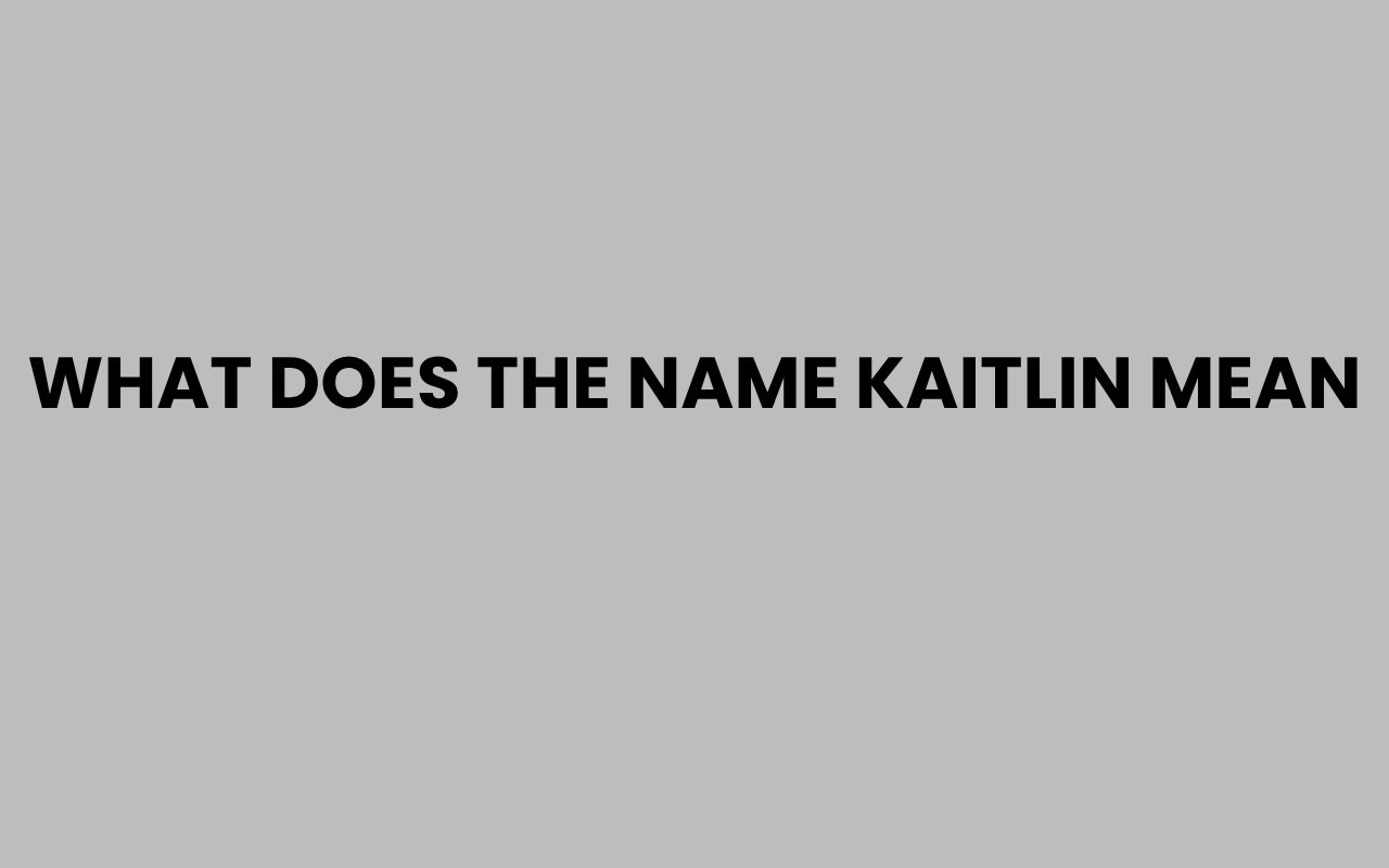 what does the name kaitlin mean