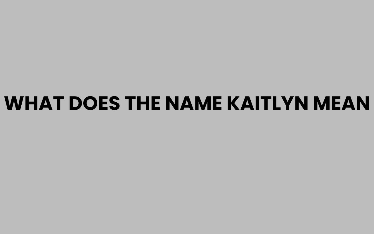 what does the name kaitlyn mean