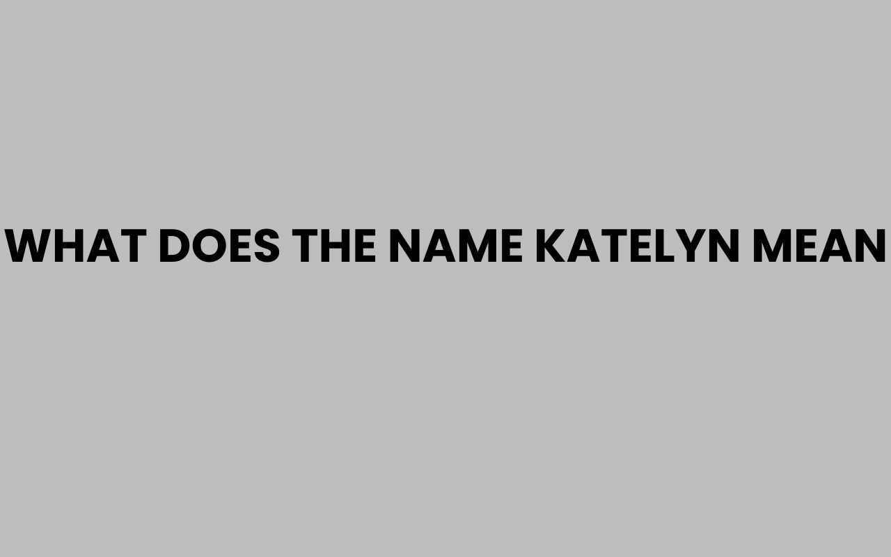 what does the name katelyn mean