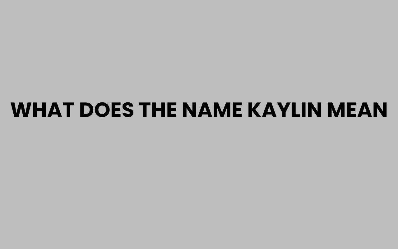 what does the name kaylin mean