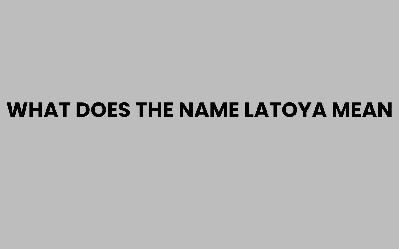 what does the name latoya mean