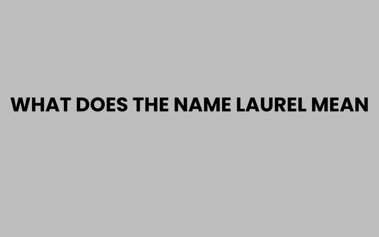 what does the name laurel mean