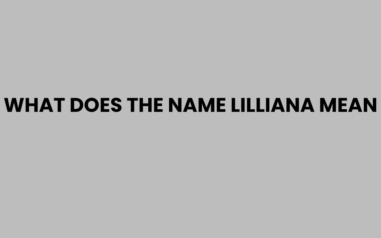 what does the name lilliana mean