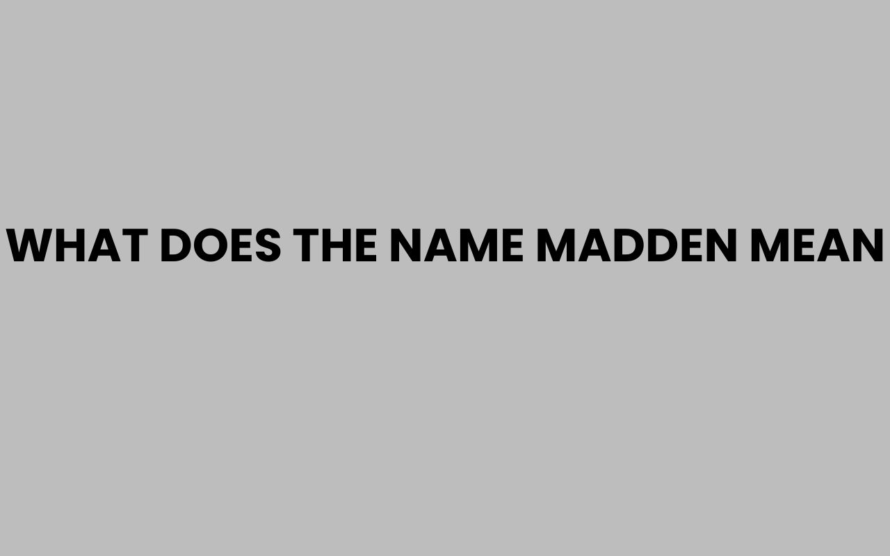 what does the name madden mean