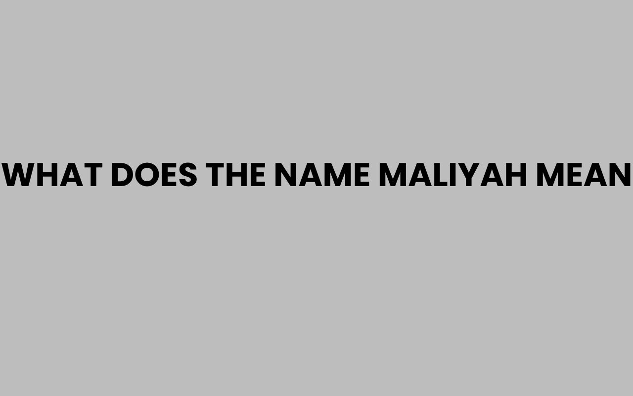 what does the name maliyah mean