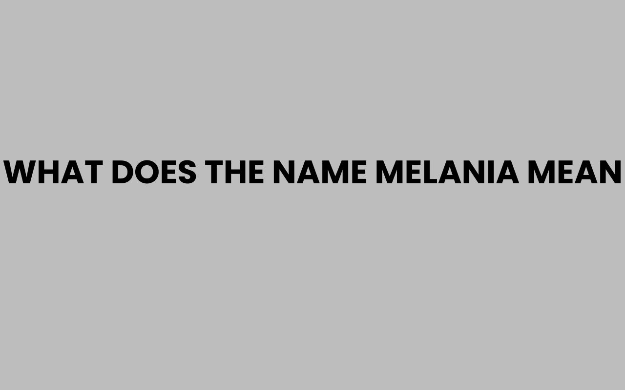 what does the name melania mean