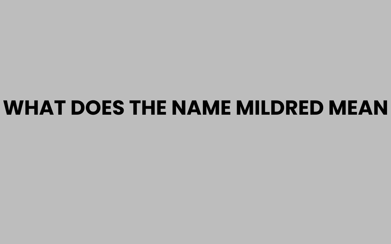 what does the name mildred mean