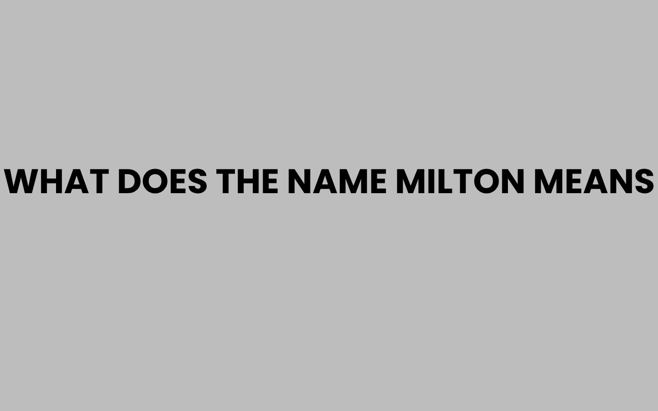 what does the name milton means