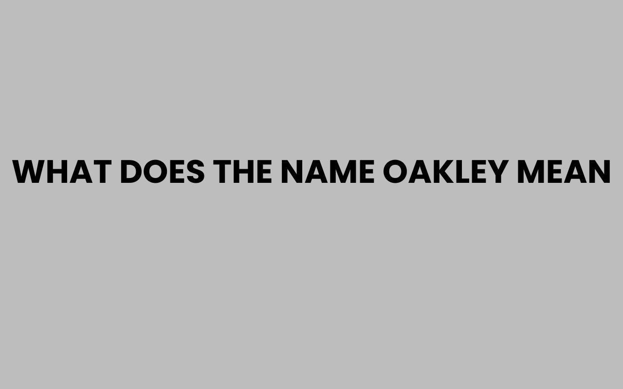 what does the name oakley mean