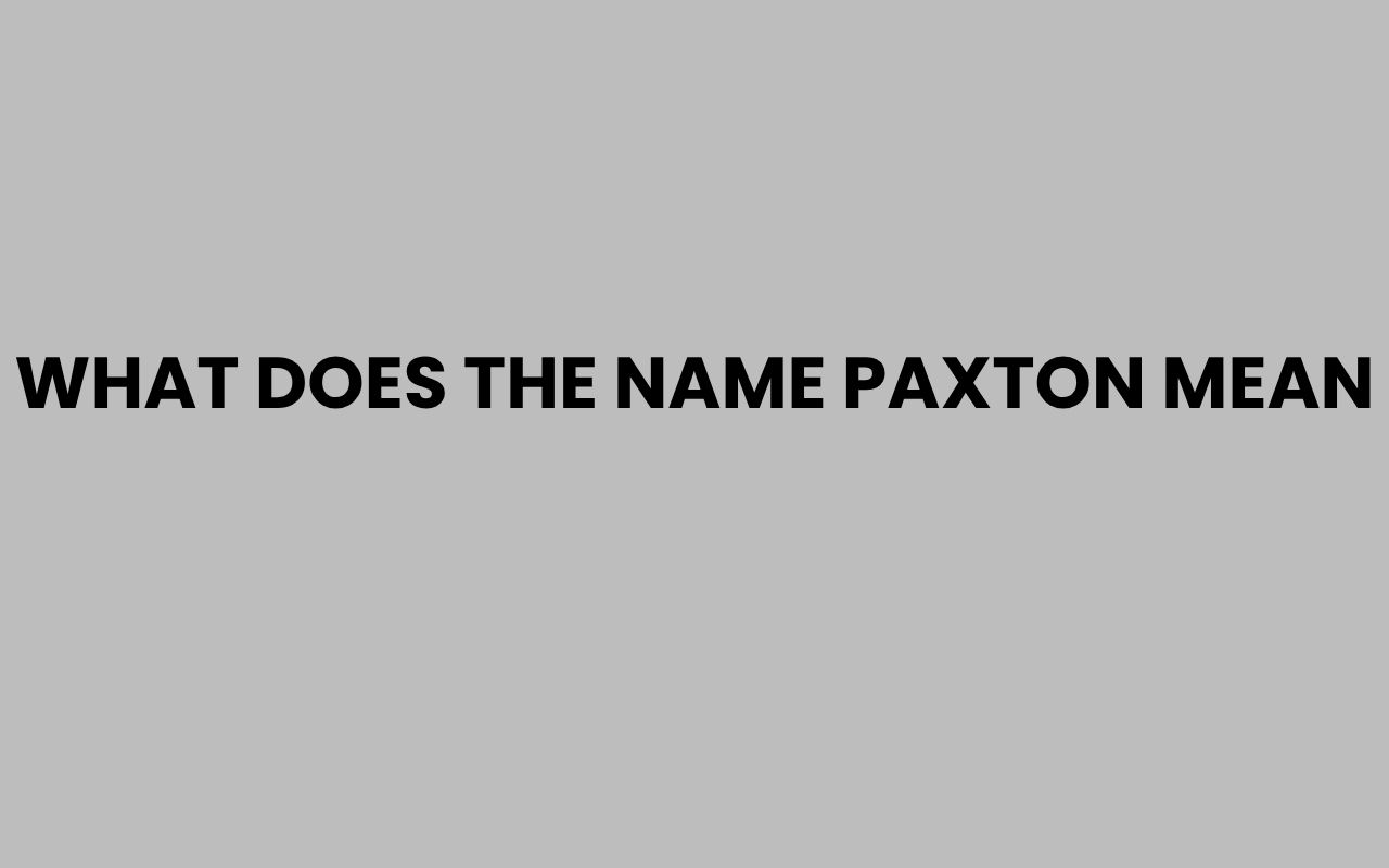 what does the name paxton mean