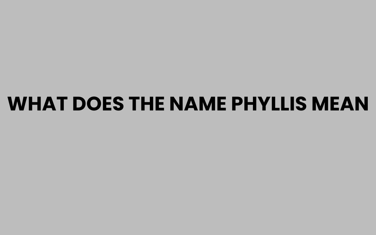 what does the name phyllis mean