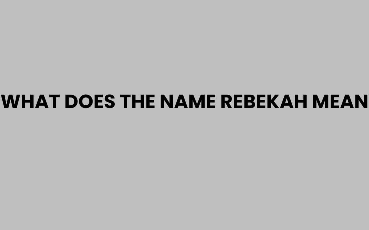 what does the name rebekah mean
