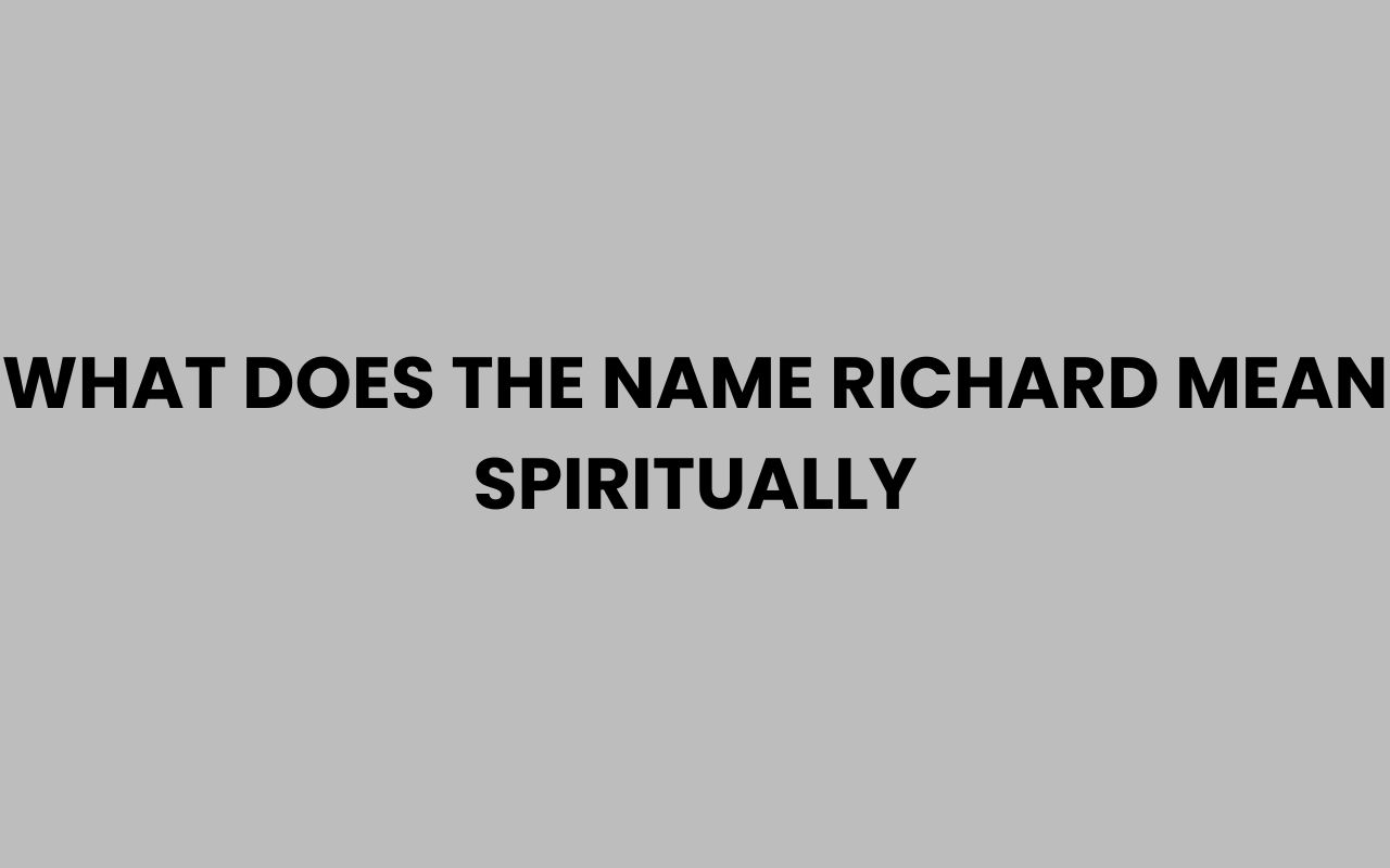 what does the name richard mean spiritually