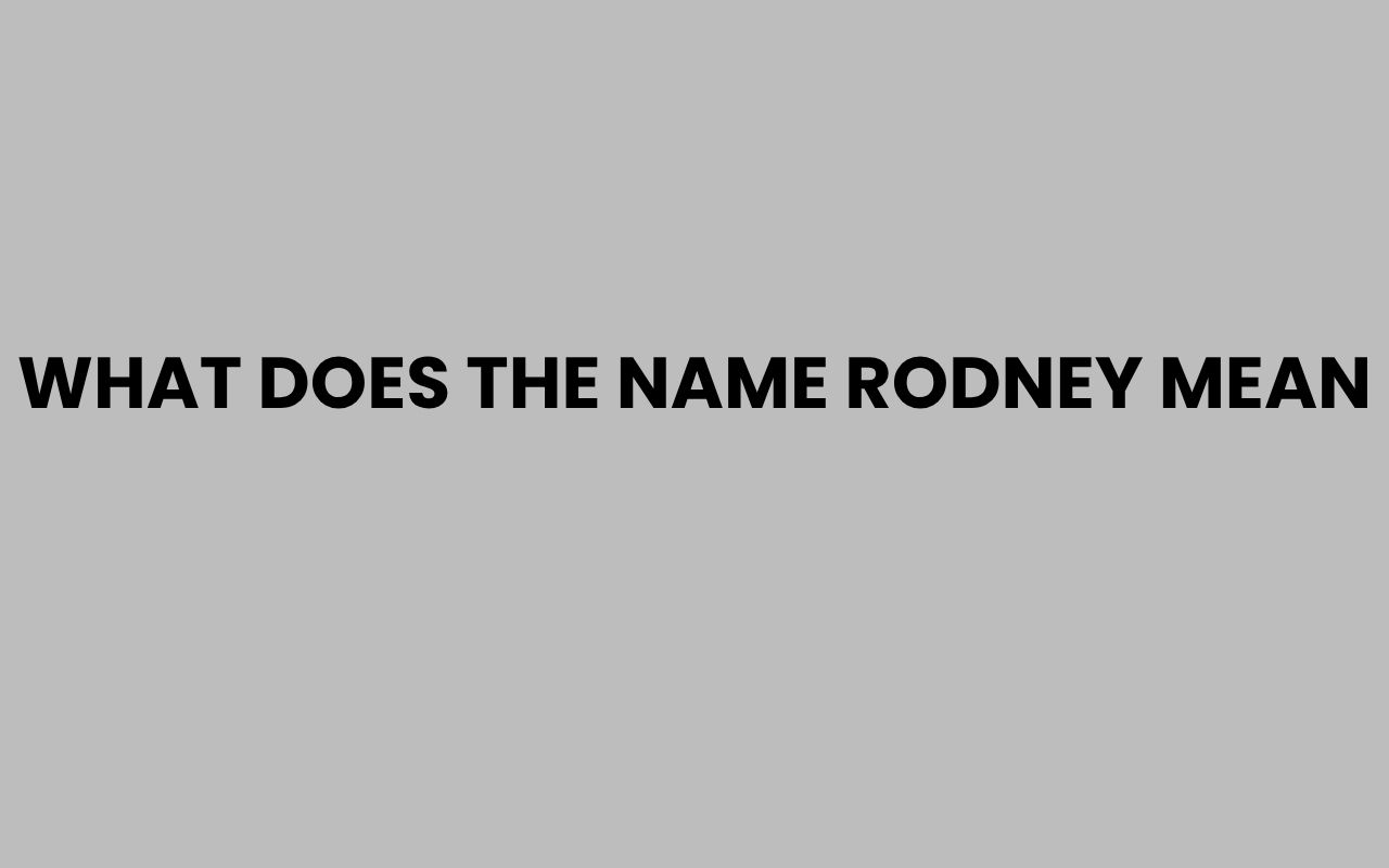 what does the name rodney mean