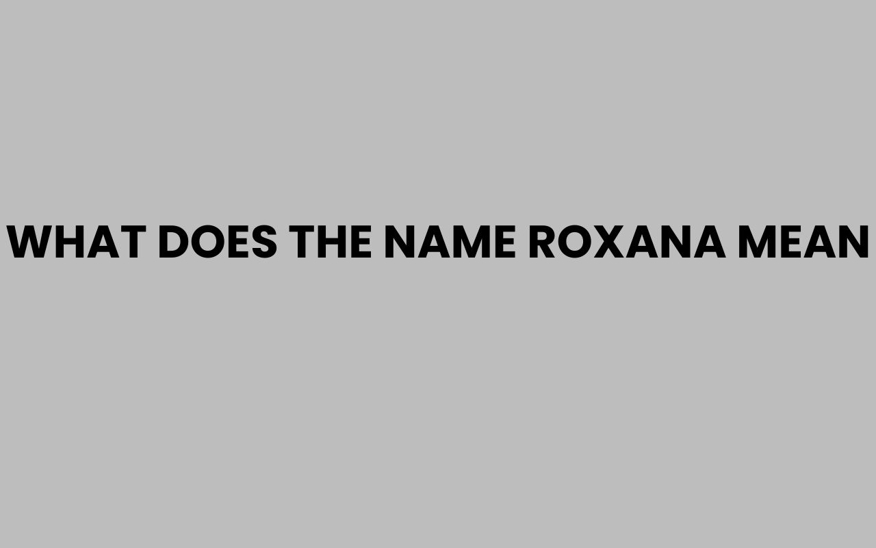what does the name roxana mean