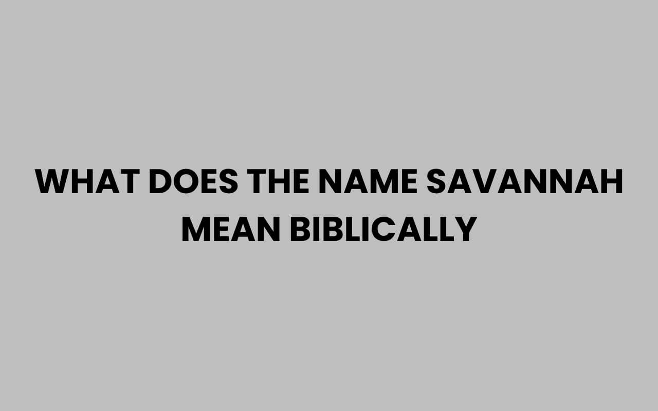 what does the name savannah mean biblically