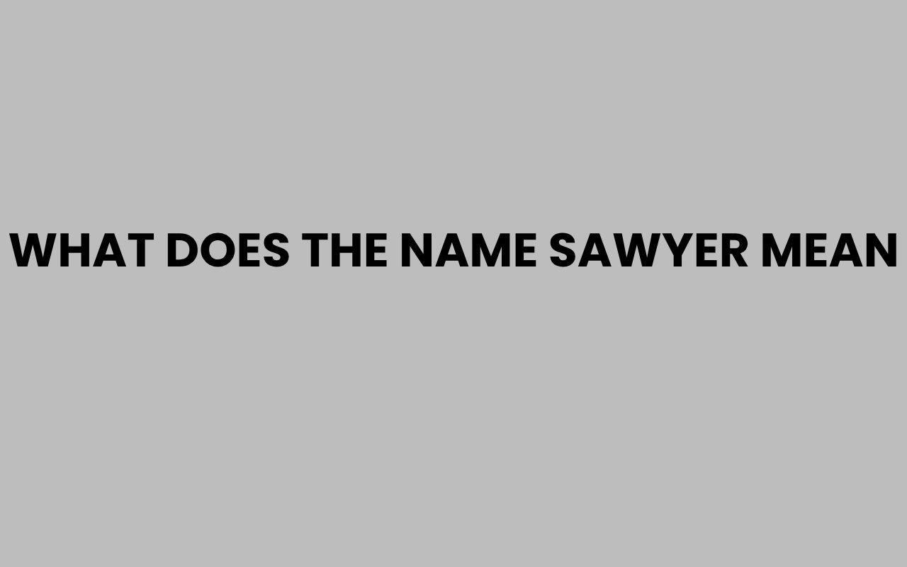 what does the name sawyer mean