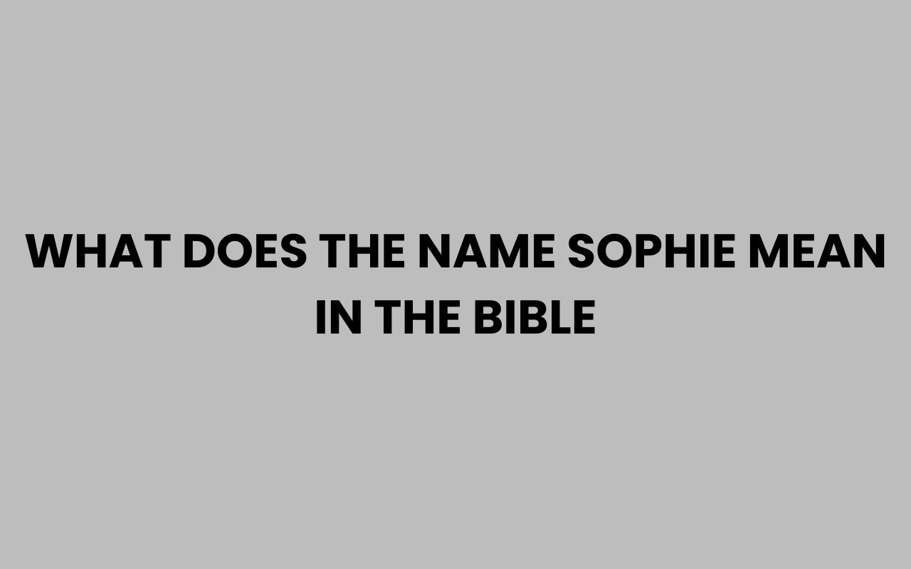 what does the name sophie mean in the bible