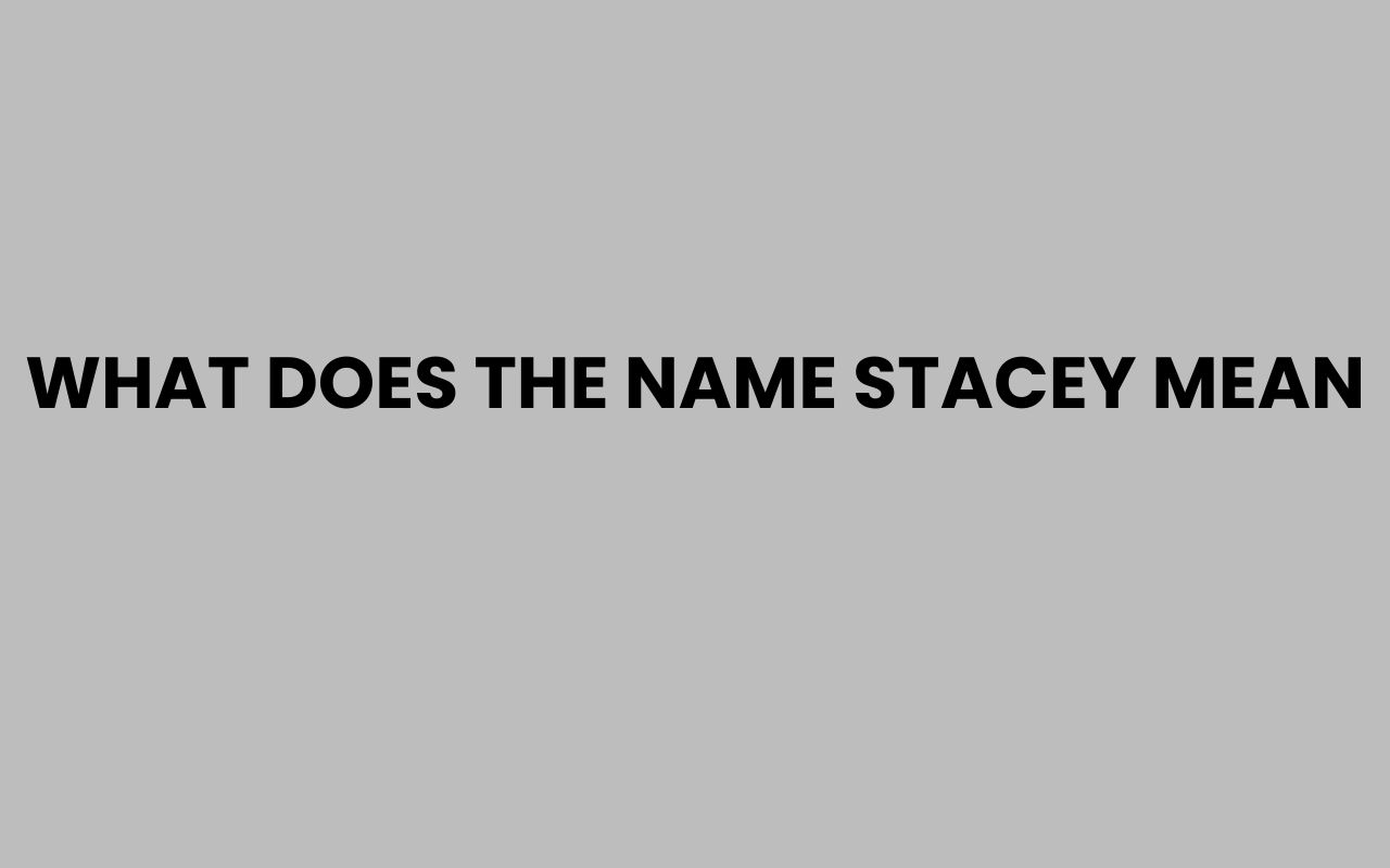 what does the name stacey mean
