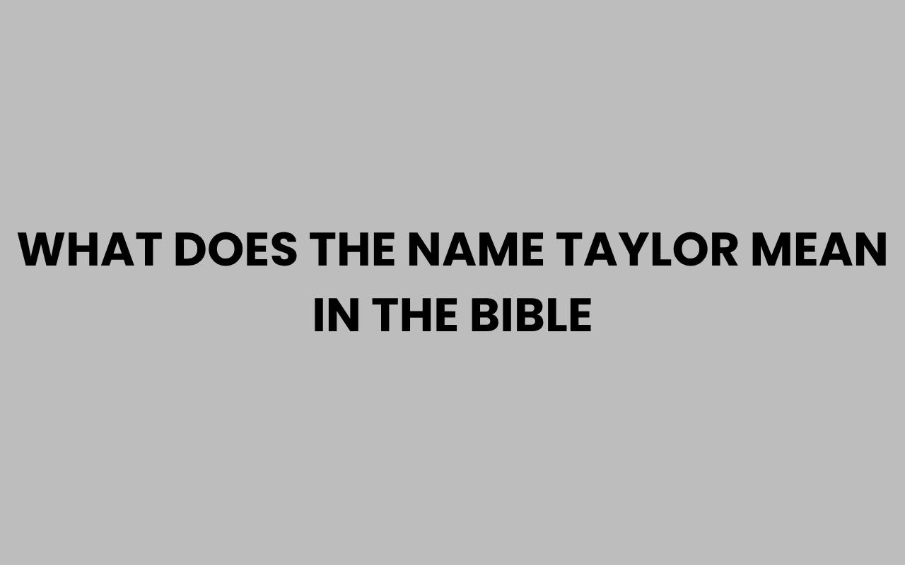what does the name taylor mean in the bible