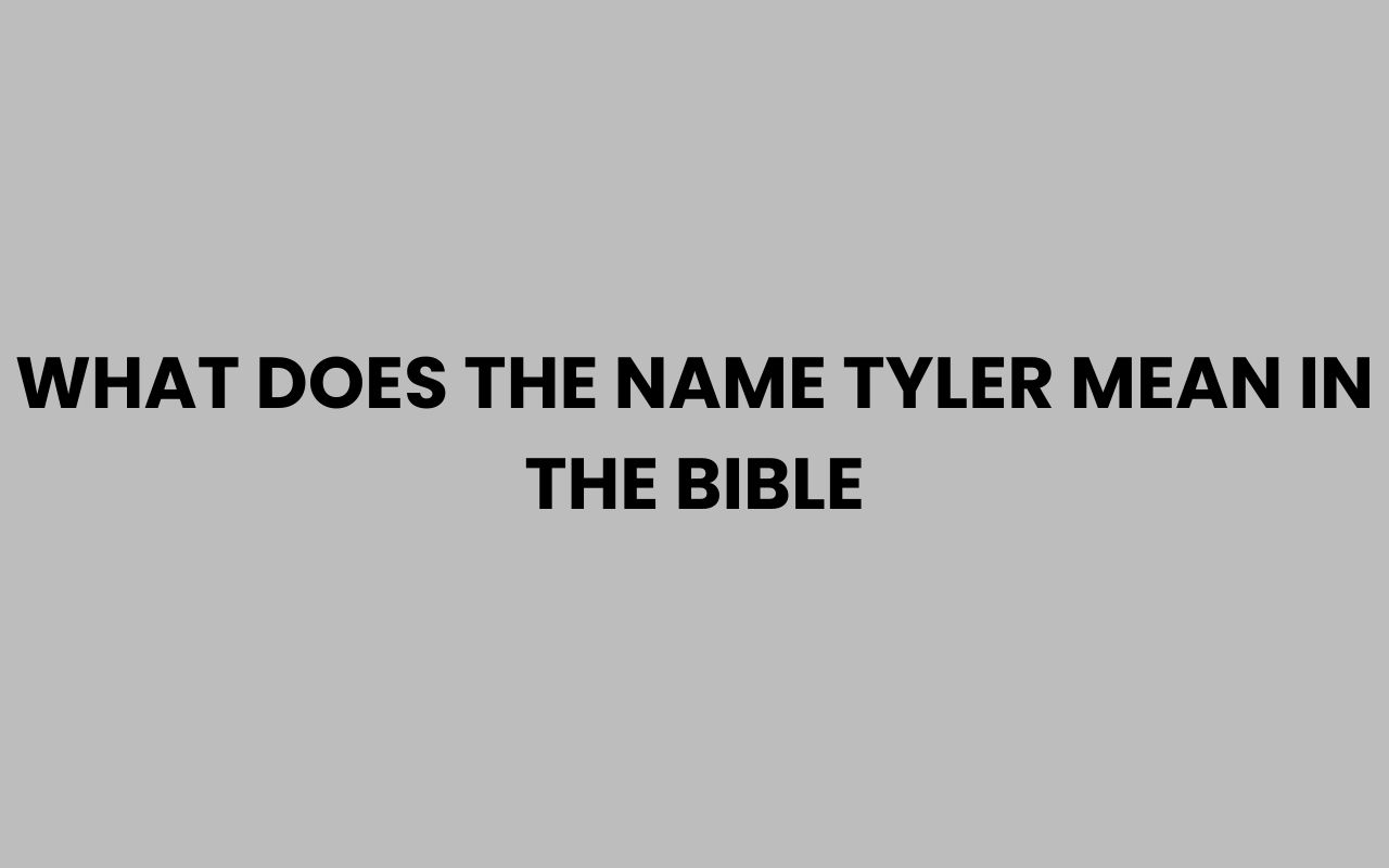 what does the name tyler mean in the bible