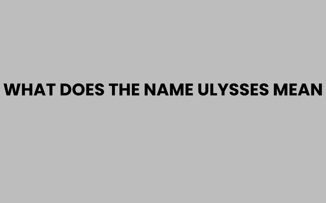 what does the name ulysses mean