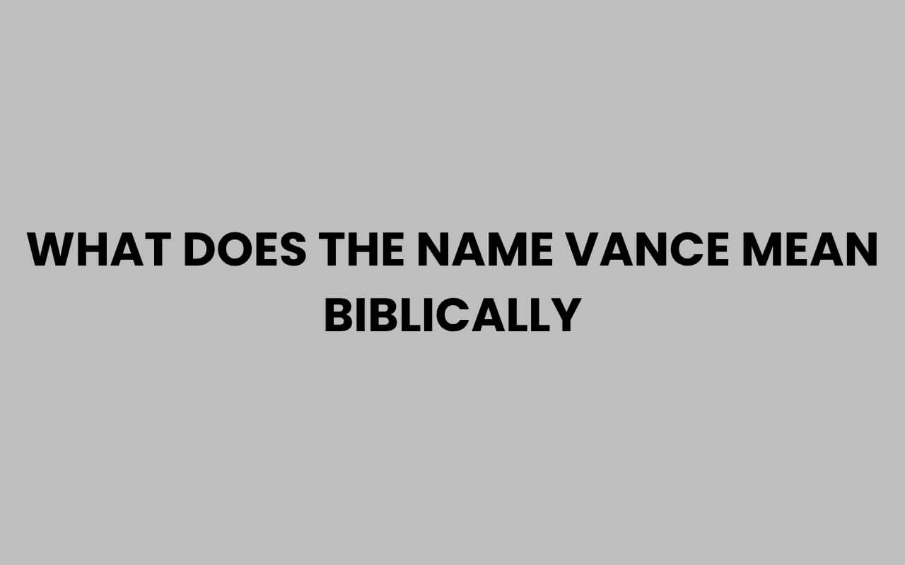 what does the name vance mean biblically